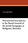 E. M. Shilston - Monumental Inscriptions in the Burial Ground of the Jewish Synagogue at Bridgeton, Barbados