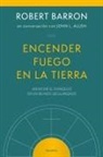 John L. Allen, Robert Barron - Encender fuego en la tierra : anunciar el Evangelio en un mundo secularizado