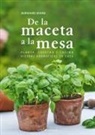 Burkhard Bohne - De la maceta a la mesa : planta, cosecha y cocina hierbas aromáticas en casa