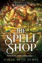 Sarah Beth Durst, Durst Sarah Beth - The Spellshop