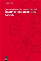 Johannes-Günter Kohl, Andreas Nicklisch - Ökophysiologie der Algen