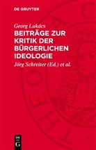 Georg Lukács, Jörg Schreiter, László Szíklai - Beiträge zur Kritik der bürgerlichen Ideologie