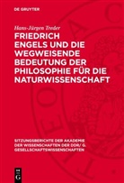 Hans-Jürgen Treder - Friedrich Engels und die wegweisende Bedeutung der Philosophie für die Naturwissenschaft