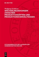 Wolfgang Eichhorn - Wechselbeziehungen zwischen Produktivkräften und Produktionsverhältnissen