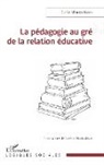 Dunia Moukaddam, Nisrine Moukaddam - La pédagogie au gré de la relation éducative