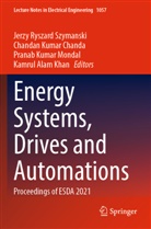 Chandan Kumar Chanda, Kamrul Alam Khan, Chandan Kumar Chanda, Pranab Kumar Mondal et al, Pranab Kumar Mondal, Jerzy Ryszard Szymanski - Energy Systems, Drives and Automations