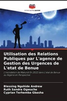 Blessing Ngohide Andrew, Cyprian Terhemba Gbasha, Ruth Sandra Ogwuche - Utilisation des Relations Publiques par L'agence de Gestion des Urgences de L'etat de Benue