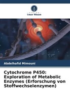 Abdelhafid Mimouni - Cytochrome P450: Exploration of Metabolic Enzymes (Erforschung von Stoffwechselenzymen)