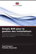 Yusuf Arayici, Timothy Onyenobi - Simply BIM pour la gestion des installations