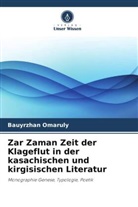 Bauyrzhan Omaruly - Zar Zaman Zeit der Klageflut in der kasachischen und kirgisischen Literatur