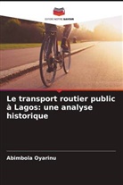 Abimbola Oyarinu - Le transport routier public à Lagos: une analyse historique