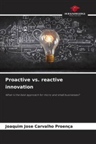 Joaquim Jose Carvalho Proença - Proactive vs. reactive innovation