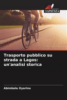 Abimbola Oyarinu - Trasporto pubblico su strada a Lagos: un'analisi storica