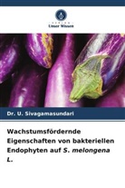 Dr U Sivagamasundari, Dr. U. Sivagamasundari, U. Sivagamasundari - Wachstumsfördernde Eigenschaften von bakteriellen Endophyten auf S. melongena L.
