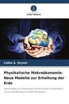 Lidiia S Hryniv, Lidiia S. Hryniv - Physikalische Makroökonomie: Neue Modelle zur Erhaltung der Erde
