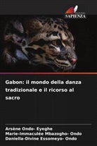Daniella-Divine Essomeyo- Ondo, Marie-Immaculée Mbazogho- Ondo, Arsène Ondo- Eyeghe - Gabon: il mondo della danza tradizionale e il ricorso al sacro