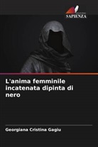 Georgiana Cristina Gagiu - L'anima femminile incatenata dipinta di nero