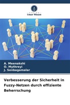 A Meenakshi, A. Meenakshi, O Mythreyi, O. Mythreyi, J Senbagamalar, J. Senbagamalar - Verbesserung der Sicherheit in Fuzzy-Netzen durch effiziente Beherrschung