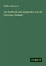 Berthold Litzmann - Zur Textkritik und Biographie Johann Christian Günther's