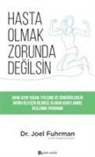 Joel Fuhrman - Hasta Olmak Zorunda Degilsin
