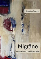 Kerstin Sahm - Migräne Verstehen und Handeln