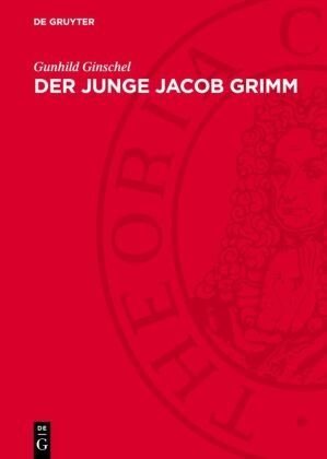 Gunhild Ginschel - Der Junge Jacob Grimm - 1805-1819