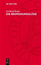 Gerhard Kade - Die Bedrohungslüge
