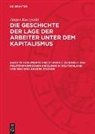 Jürgen Kuczynski - Jürgen Kuczynski: Die Geschichte der Lage der Arbeiter unter dem Kapitalismus. Die Geschichte der Lage der Arbeiter in Deutschland von 1789 bis zur Gegenwart - Teil 1. Band 10: Dokumente und Studien C zu Band I: Zur politökonomischen Ideologie in Deutschland vor 1850 und andere Studien