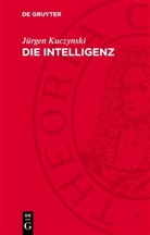 Jürgen Kuczynski - Die Intelligenz