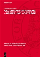Jürgen Kuczynski - Gegenwartsprobleme - Briefe und Vorträge