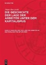 Jürgen Kuczynski - Jürgen Kuczynski: Die Geschichte der Lage der Arbeiter unter dem Kapitalismus. Die Geschichte der Lage der Arbeiter in Deutschland von 1789 bis zur Gegenwart - Teil 1. Band 3: Darstellung der Lage der Arbeiter in Deutschland von 1871 bis 1900