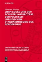 Hermann Klenner - John Locke und der Formierungsprozess der politisch-juristischen Standardtheorie des Bürgertums
