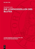 Dietfried Jorke - Die Lymphoidzellen des Blutes