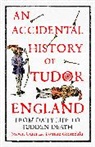 Tomasz Gromelski, Steven Gunn, Gunn Steven - An Accidental History of Tudor England