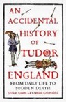 Tomasz Gromelski, Steven Gunn, Gunn Steven - An Accidental History of Tudor England