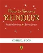 Rachel Morrisroe, Lenton Steven - How to Grow a Reindeer