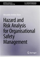 Alexander Arnfinn Olsen - Hazard and Risk Analysis for Organisational Safety Management