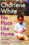 Charlene White - No Place Like Home