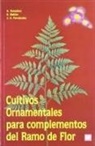 Sebastián Bañón Arias, Juan Antonio Fernández Hernández, Alberto González Benavente-García - Cultivos ornamentales para complementos del ramo de flor