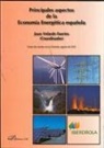 Juan Velarde Fuertes - Principales aspectos de la economía energética española
