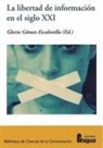 Gloria Gómez-Escalonilla - La libertad de información en el siglo XXI