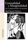 Raúl Fuentes Navarro - Centralidad y marginalidad de la comunicación y su estudio