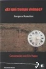 Eric Hazan, Jacques Rancière - ¿En qué tiempo vivimos? : conversación con Eric Hazan