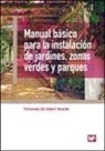 Fernando Gil-Albert Velarde - Manual básico para la instalación de jardines, zonas verdes y parques