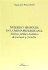 María José . . . [et al. Bravo Bosch - Mujeres y símbolos en la Roma republicana : análisis jurídico-histórico de Lucrecia y Cornelia