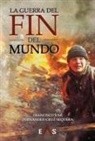 Francisco José Fernández-Cruz Sequera - La guerra del fin del Mundo
