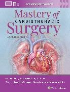 Gorav Ailawadi, Ailawadi Gorav, Stephanie Fuller, Fuller Stephanie, Larry R Kaiser, LARRY R. KAISER... - Mastery of Cardiothoracic Surgery: Print + eBook with Multimedia