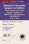 Jeremy W Cannon, Jeremy W. Cannon, Cannon Jeremy W., Eric A Elster - Edward D. Churchill’s Surgeon to Soldiers: Diary and Records of the Surgical Consultant, Allied Force Headquarters, World War II