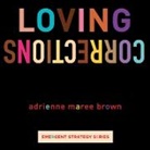 Adrienne Maree Brown - Loving Corrections