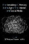 Qi (EDT)/ Hoskins Wang, Qi (Professor of Human Development Wang, Andrew Hoskins, Hoskins Andrew, Qi Wang, Qi (Professor of Human Development Wang... - Remaking of Memory in the Age of the Internet and Social Media